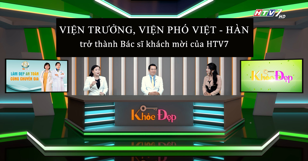 Viện trưởng, Viện Phó Việt – Hàn trở thành Bác sĩ khách mời của HTV7